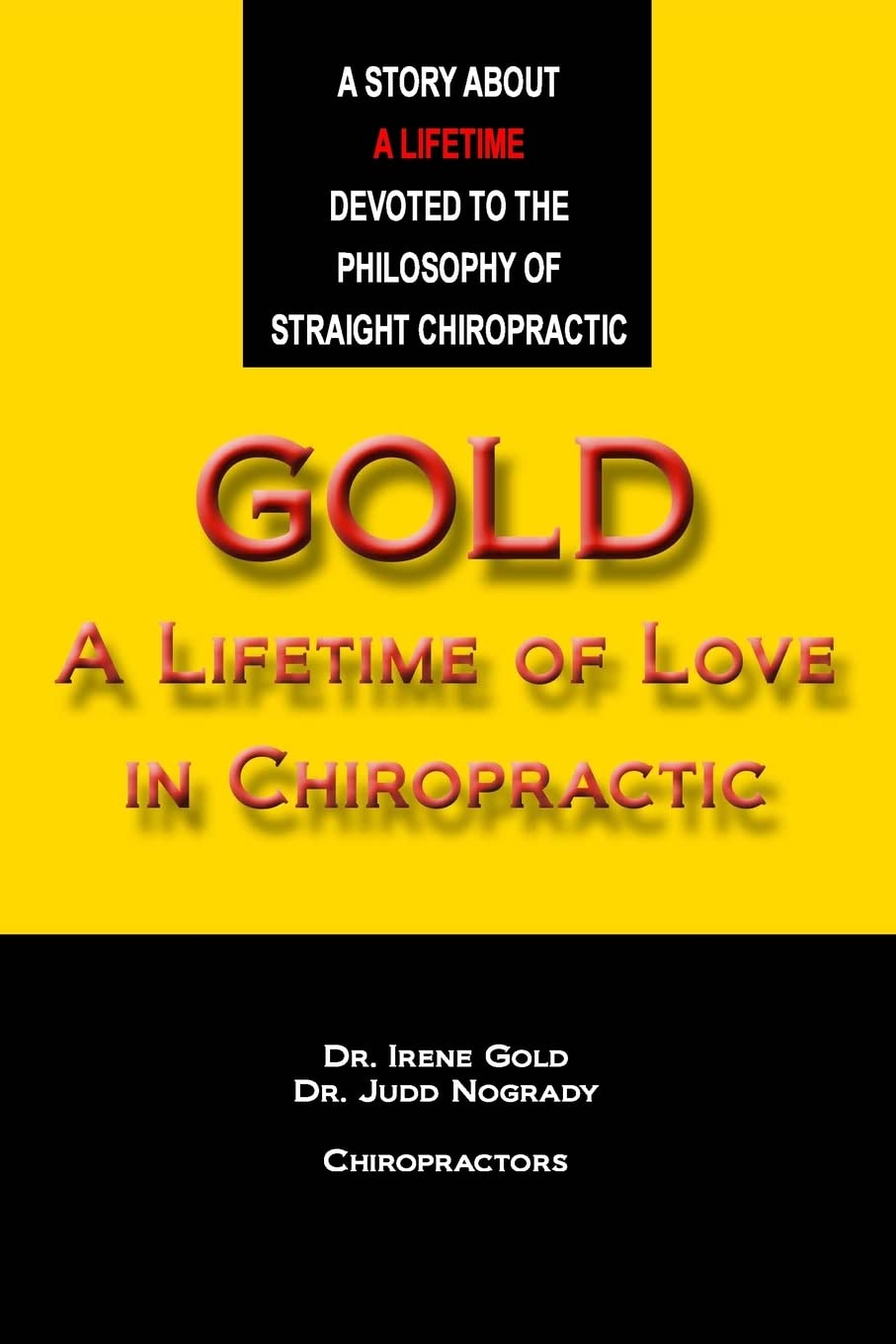 Gold : A Lifetime of Love in Chiropractic
