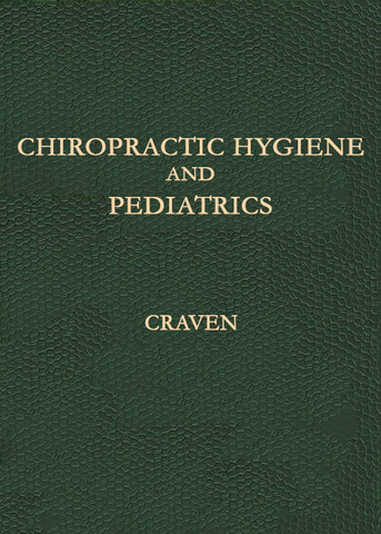 Chiropractic Hygiene & Pediatrics Vol. 3 by Craven