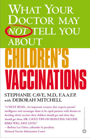 What Your Doctor May Not Tell You About Children's Vaccinations by Stephanie Cave