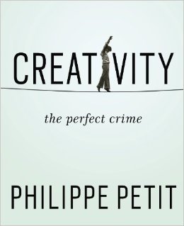 Creativity, The Perfect Crime by Philippe Petit