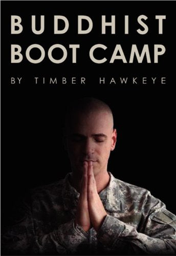 Buddhist Boot Camp by Timber Hawkeye