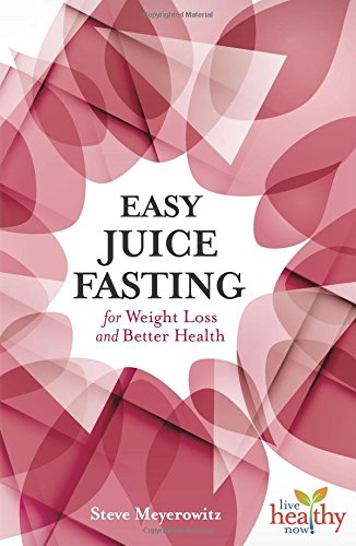 Easy Juice Fasting by Steve Meyerowitz