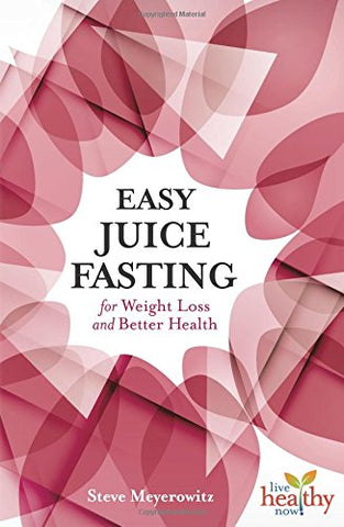 Easy Juice Fasting by Steve Meyerowitz
