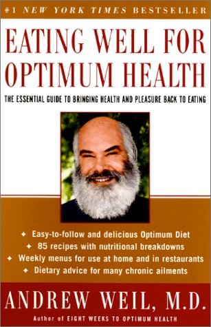 Eating Well For Optimum Health by Andrew Weil