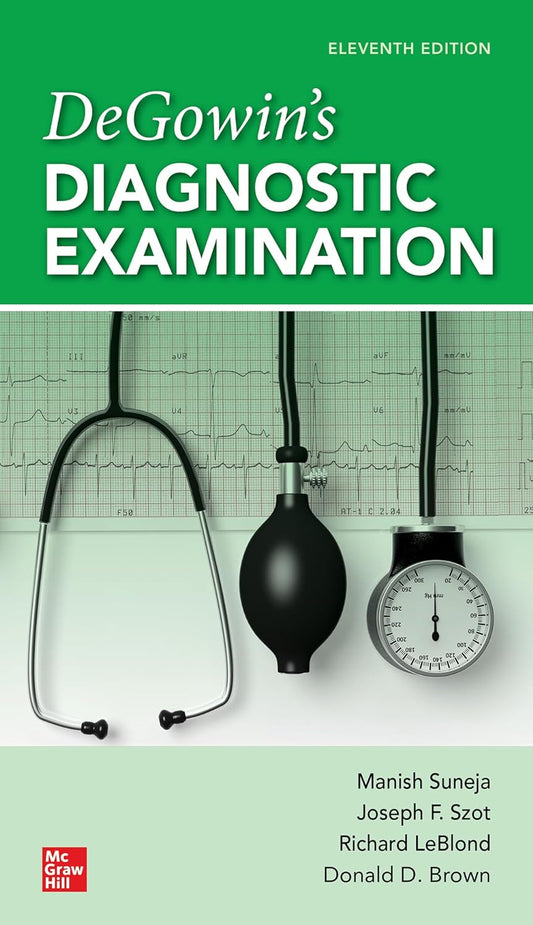 DeGowin's Diagnostic Examination (11th ed.) by LeBlond, R. F., Brown, D. D., Suneja, M., & Szot, J. F.