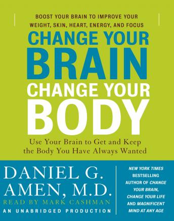 Change Your Brain Change Your Body - Audiobook