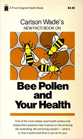 Bee Pollen and Your Health by Carlson Wade