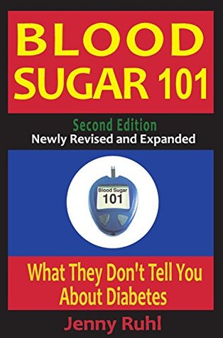 Blood Sugar 101: What They Don't Tell You About Diabetes by Jenny Ruhl