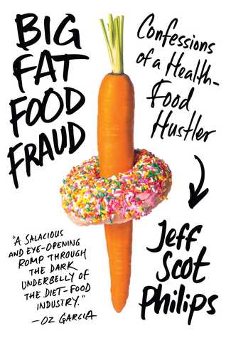 Big Fat Food Fraud by Jeff Scot Philips