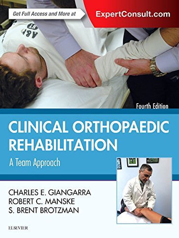 Clinical Orthopaedic Rehabilitation: A Team Approach by S. Brent Brotzman ,  Manske c. Robert, Giangarra E Charles