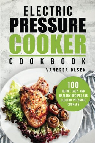 Electric Pressure Cooker Cookbook by Vanessa Olsen