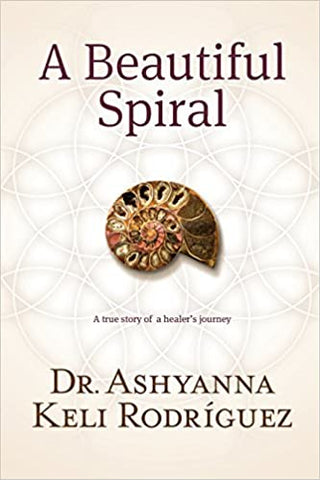 A Beautiful Spiral by Dr. Ashyanna Keli Rodriguez