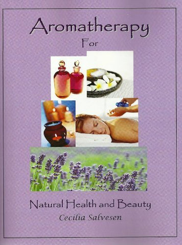 Aromatherapy: Essential Oils for Health and Beauty by  Cecilia Salvesen