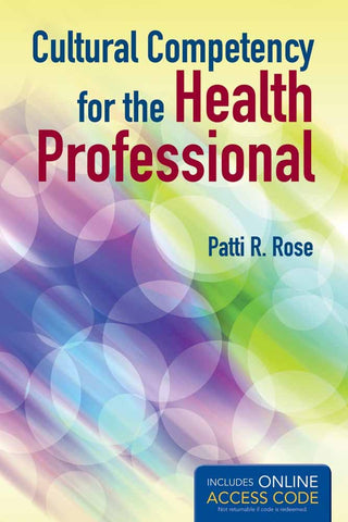 Cultural Competency for the Health Professional by Patti R Rose