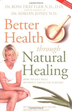 Better Health Through Natural Healing by Ross Trattler