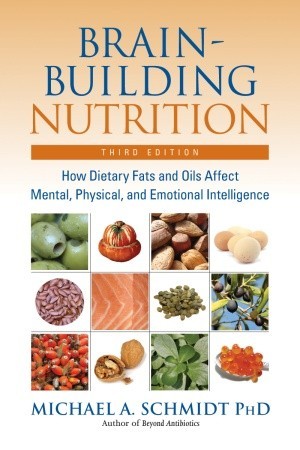 Brain Building Nutrition by Michael A Schmidt