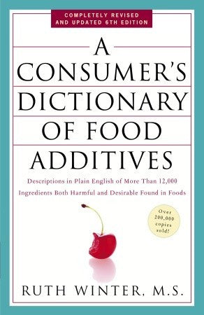 A Consumer's Dictionary Of Food Additives by Ruth Winter