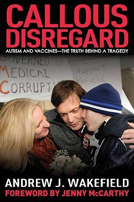 Callous Disregard by Andrew Wakefield