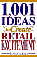 1001 Ideas to Create Retail Excitement by Edgar A Falk