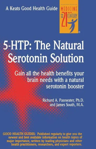 5-HTP: The Natural Serotonin Solution by Richard A Passwater