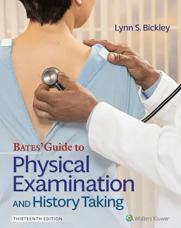 Bates' Guide to Physical Examination and History Taking by Lynn S Bickley ed. 13